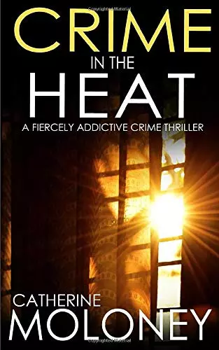 CRIME IN THE HEAT a fiercely addictive crime thriller (Detective Markham Mystery