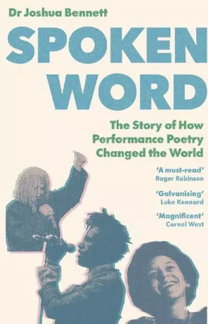 Spoken Word: The Story of How Performance Poetry Changed the World by Dr. Joshua