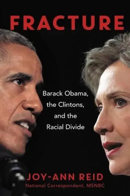 Fracture: Barack Obama, the Clintons, and the Racial Divide by Joy-Ann Reid (Eng