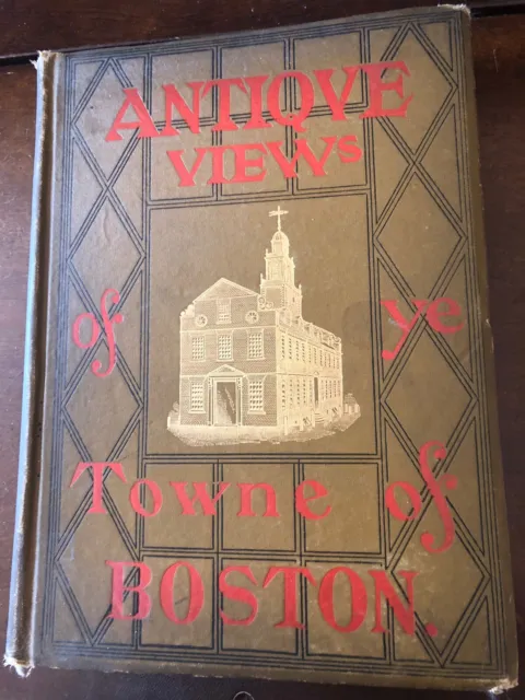 ANTIQUE VIEWS OF YE TOWNE OF BOSTON 1901 Illustrated Massachusetts Engravings