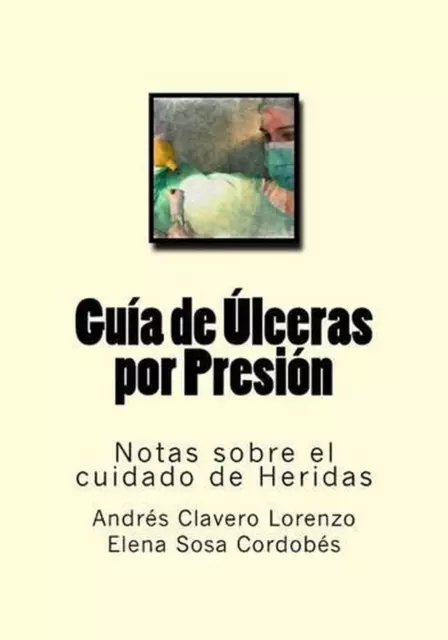 Guia de Ulceras por Presion: Notas sobre el cuidado de Heridas by Elena Sosa Cor