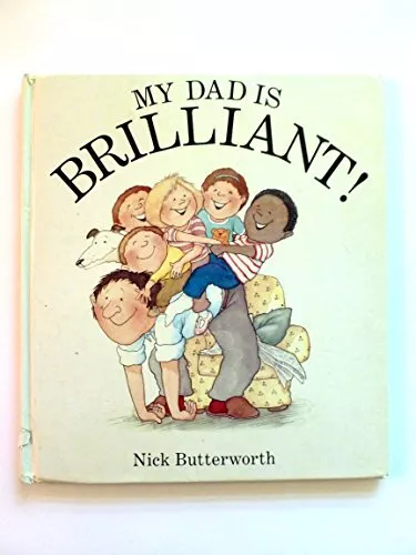 MY DAD IS BRILLIANT., Butterworth, Nick.