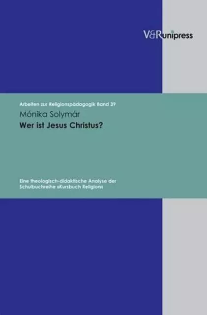 Wer ist Jesus Christus?: Eine theologisch-didaktische Analyse der Schulbuchreihe