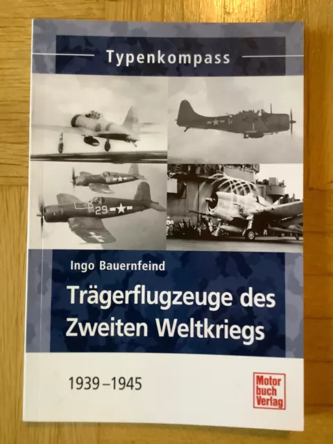 Trägerflugzeuge des Zweiten Weltkriegs 1939-1945 von Ingo Bauernfeind (2014, TB)