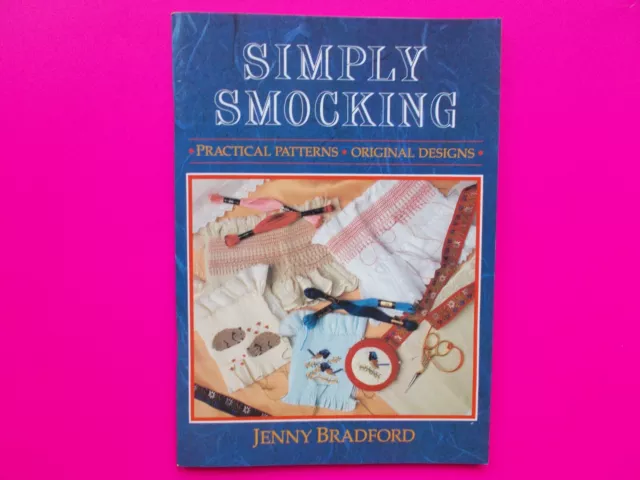 SIMPLY SMOCKING - PRACTICAL PATTERNS / ORIGINAL DESIGNS By JENNY BRADFORD