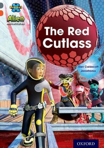Project X Alien Adventures: graue Buchband, Oxford Level 13: The Red Cutlass von
