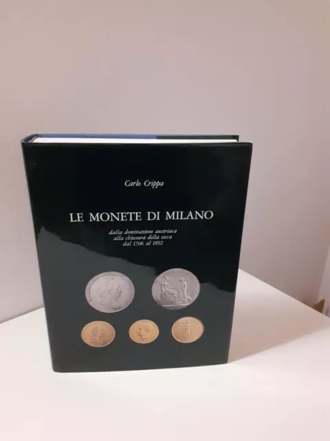 Le Monete di Milano dalla dominazione Austriaca alla chiusura della Zecca