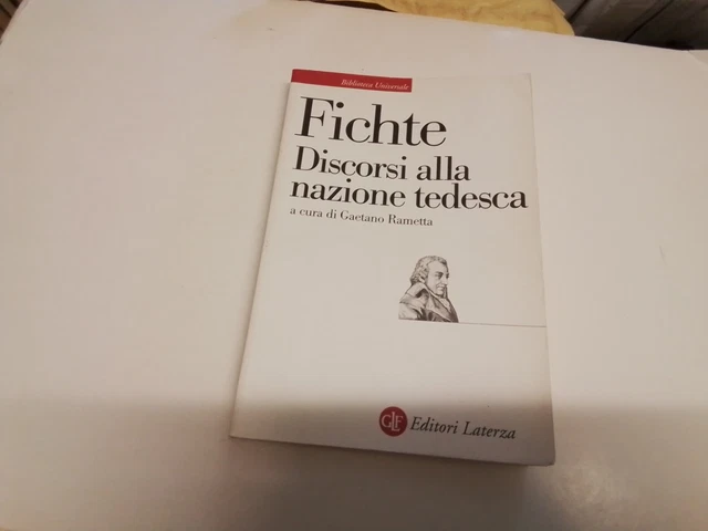 Fichte DISCORSI ALLA NAZIONE TEDESCA. Laterza, 15s24 Fichte DISCORSI ALLA NAZIONE TEDESCA. Laterza, 15s24