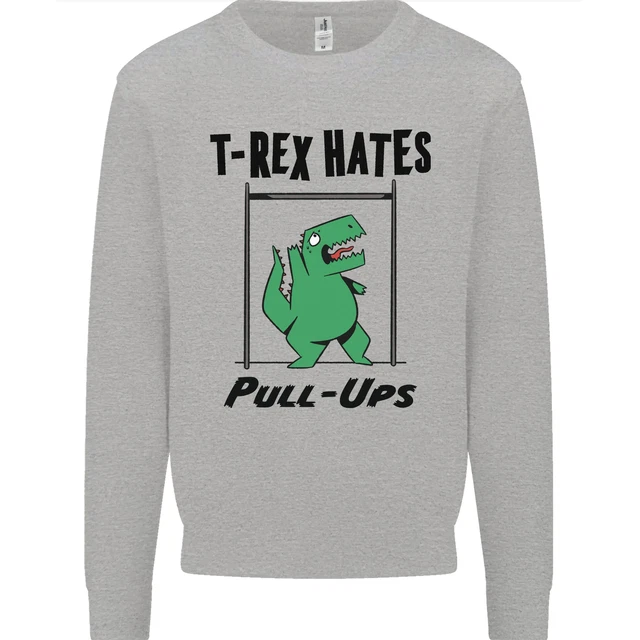 T-Rex Hates Pull Ups Funny Gym Dinosaurs Mens Sweatshirt Jumper