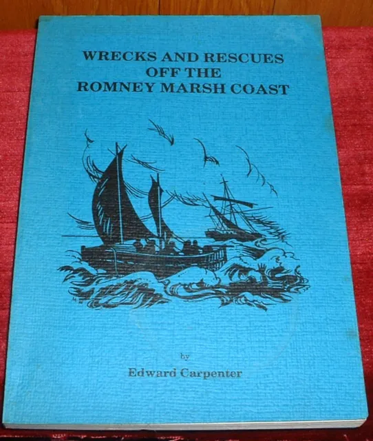 Wrecks & Rescues Off The Romney Marsh Coast Edward Carpenter 1985 Sell 4 Charity
