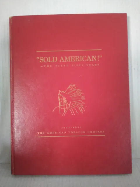 "Sold American!" -  The First Fifty Years - 1904-1954 - The American Tobacco...