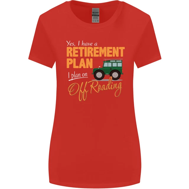 T-shirt da donna taglio più largo Retirement Plan Off Roading 4X4 Road divertente 6