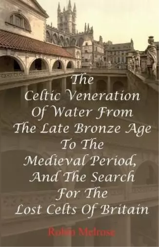 Robin Melrose The Celtic Veneration Of Water From The La (Paperback) (UK IMPORT)