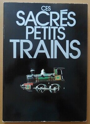 CES SACRES PETITS TRAINS. 1983. Modélisme ferroviaire.