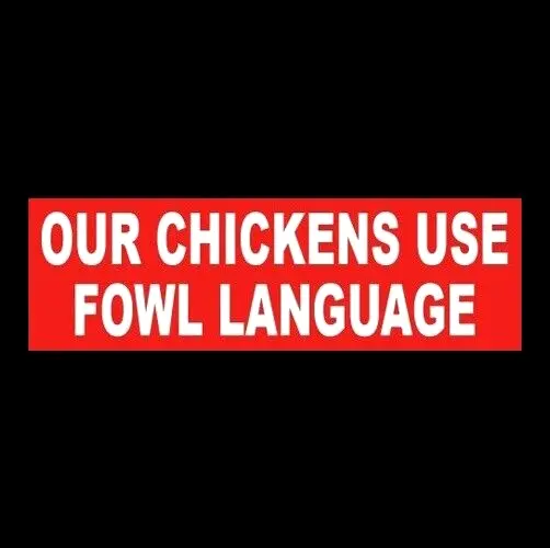 Funny "OUR CHICKENS USE FOWL LANGUAGE" chicken farmer STICKER sign farm girl new