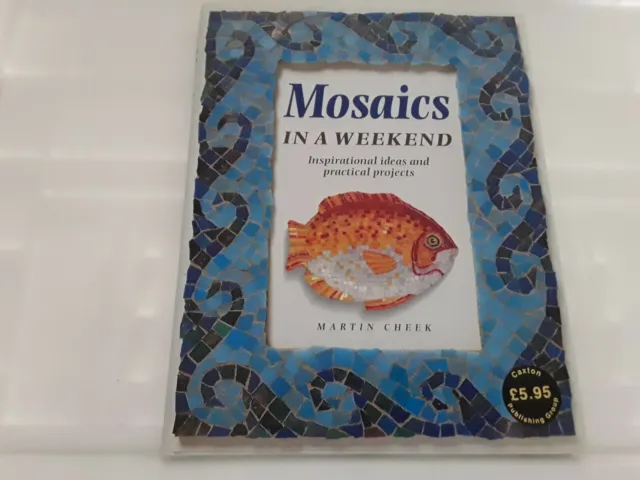 Mosaics in a Weekend by Martin Cheek (Hardback, 2001) very good freepost