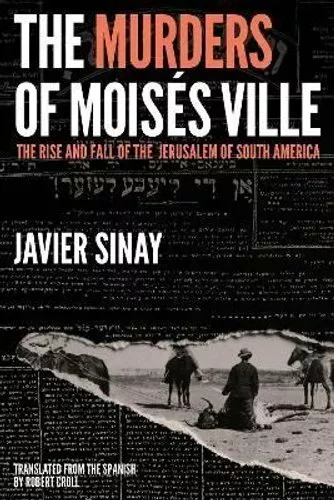The Murders of Moises Ville The Rise and Fall of the Jerusalem ... 9781632062987