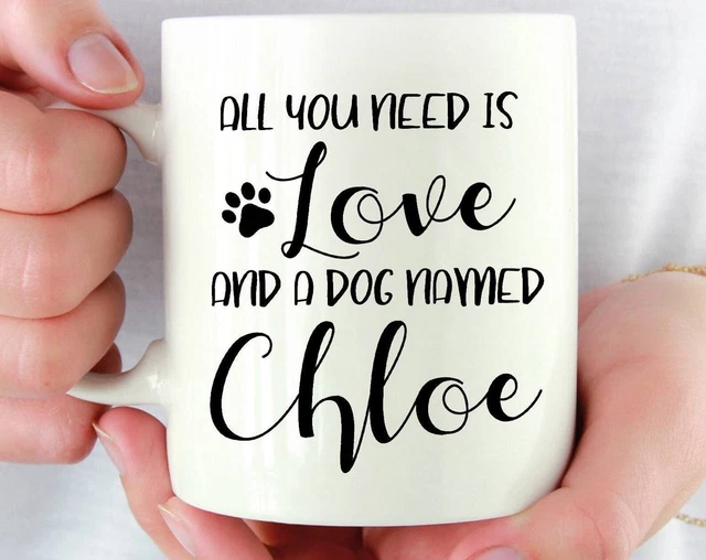 All You Need Is Love And A Dog Named Custom Dog Mug Dog Mom Dad Dog Puppy Lover