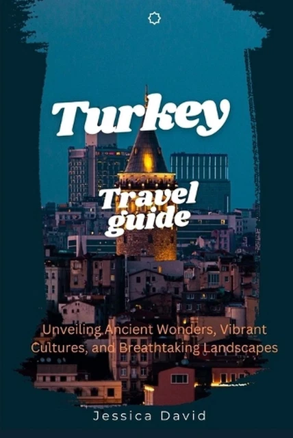 TRAVEL GUIDE TO Turkey 2024: Unveiling Ancient Wonders, Vibrant Culture and Brea EUR 26,73 