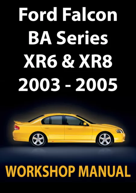 FORD FALCON BA Series WORKSHOP MANUAL: XR6 & XR8 2002-2005