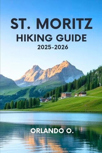 ST MORITZ HIKING Guide 2025 2026 Explore Trails Essential Tips St Moritz Hiking Guide 2025 2026 Explore Trails