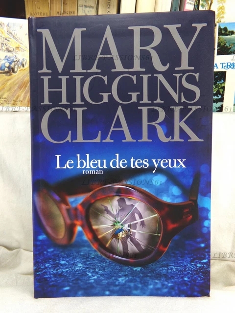 Le Bleu De Tes Yeux, Mary Higgins Clark, Éditions Le Grand Livre Du Mois, 2014