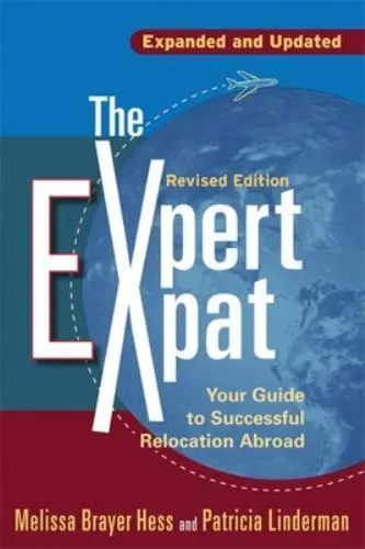 The Expert Expat: Your Guide to Successful Relocation Abroad by