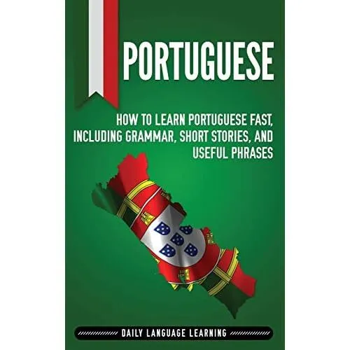 Portuguese: How to Learn Portuguese Fast, Including Gra - Hardback NEW Learning,
