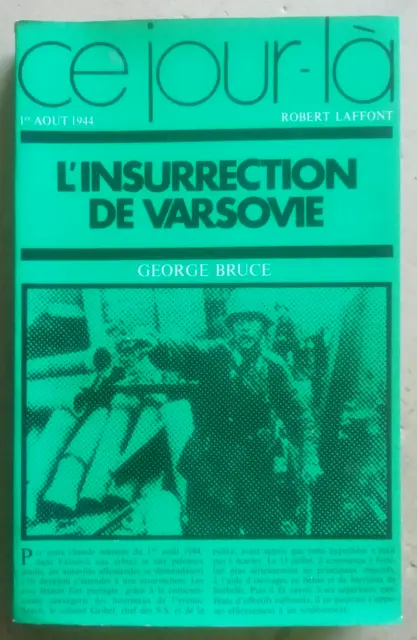 L'Insurection de Varsovie George BRUCE éd Robert Laffont Ce jour là 1972
