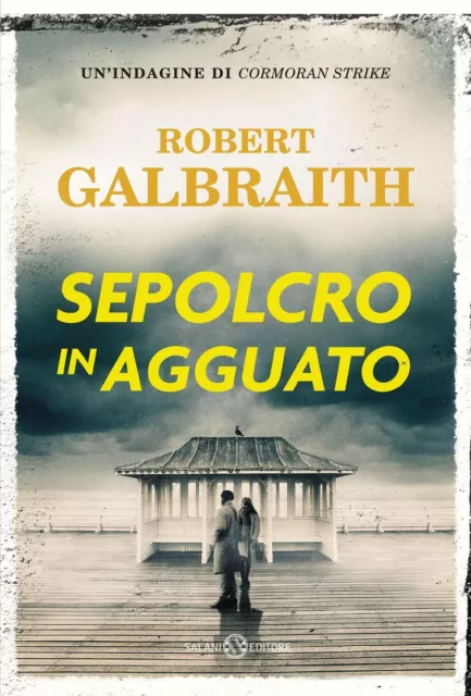 Robert Galbraith - Sepolcro in agguato. Un'indagine di Cormoran Strike (nuovo)