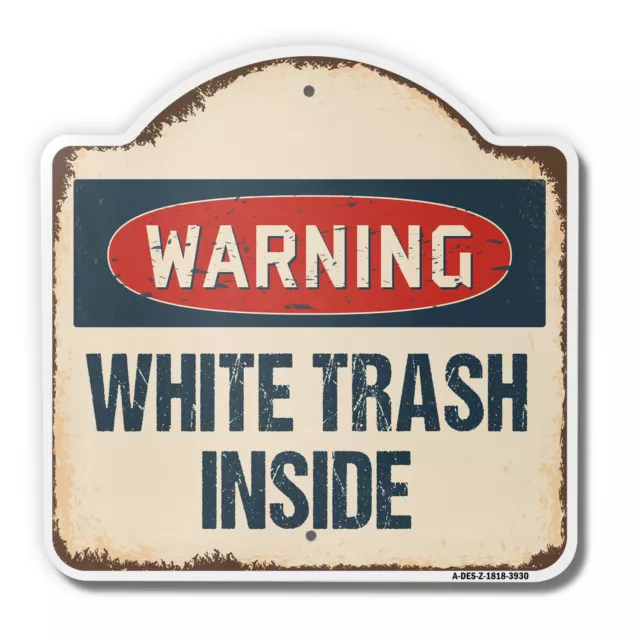 White Trash Inside 18" X 18" Heavy-Gauge Aluminum Architectural Sign