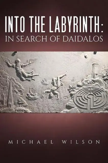 Into the labyrinth: in search of Daidalos by Michael Wilson Paperback Book