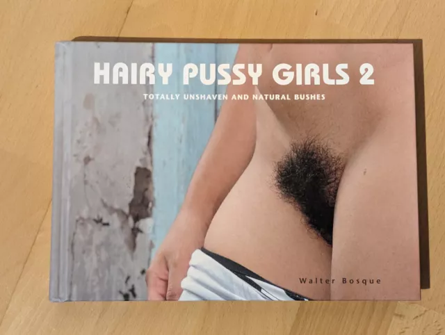 Hairy Pussy Girls 2 * Walter Bosque * Edition Reuss 2013 * Erotik Bildband