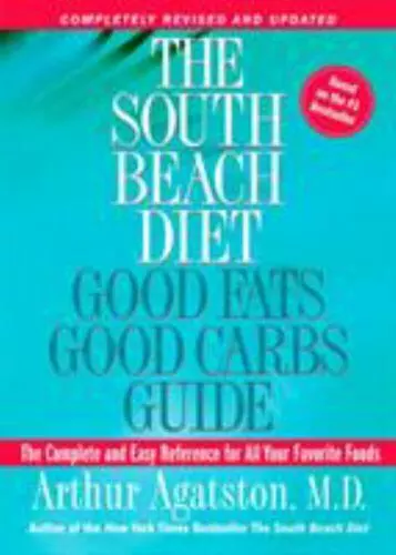 The South Beach Diet: Good Fats Good Carbs Guide - The Complete and Easy...