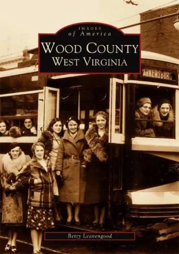 Wood County, West Virginia, West Virginia, Images of America, Paperback