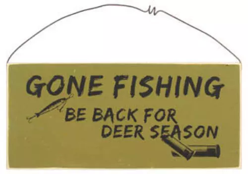 GONE FISHING ... BE BACK FOR DEER SEASON ~ WOOD SIGN ~ Too Funny!