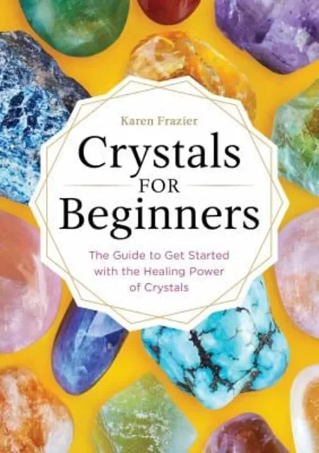 Crystals for Beginners : The Guide to Get Started with the Healin