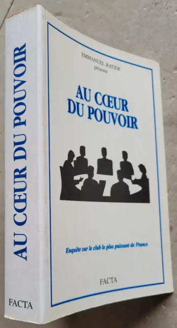 Au coeur du pouvoir Enquête sur le club le plus puissant E RATIER éd Facta 1996