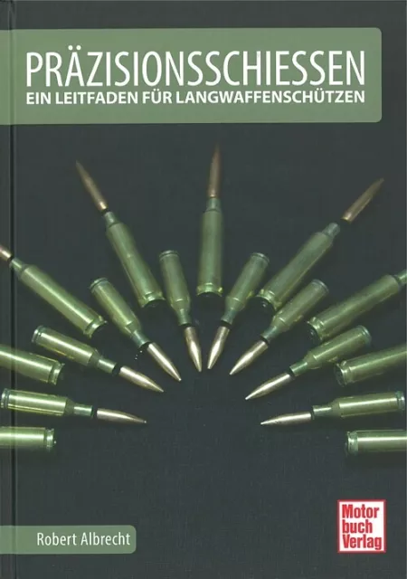 Albrecht: Präzisionsschießen, ein Leitfaden für Langwaffenschützen Handbuch