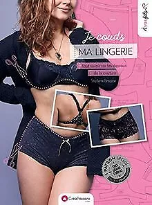 je couds ma lingerie : tout savoir sur les dessous de la c... | Livre | état bon