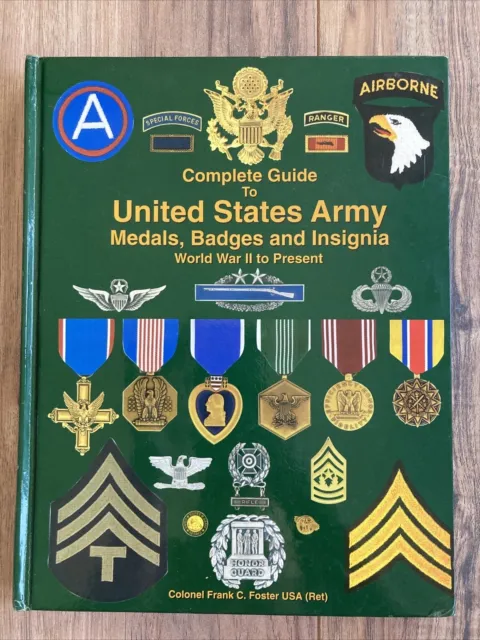 Complete Guide to United States Army Medals, Badges and Insignia Frank C Foster