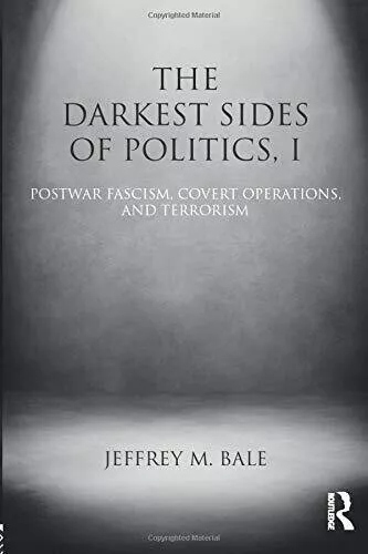 The Darkest Sides of Politics, I: Postwar Fascism, Covert Operations paperback