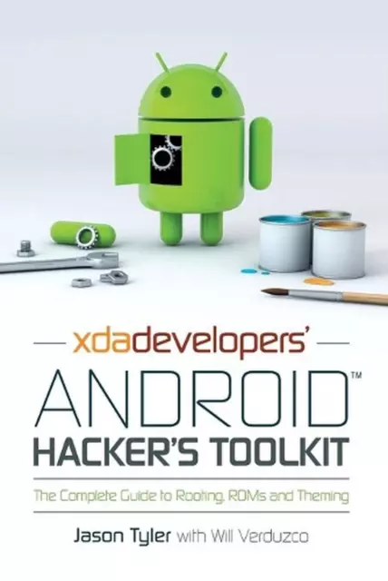 XDA Developers' Android Hacker's Toolkit: The Complete Guide to Rooting, ROMs an