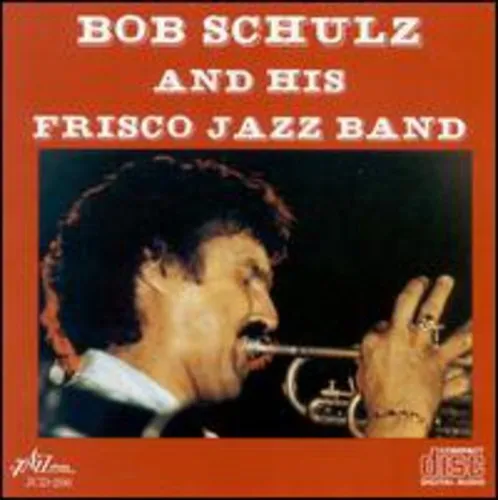 Bob Schulz & His Frisco Jazz Band - Bob Schulz & His Frisco Jazz Band New Cd