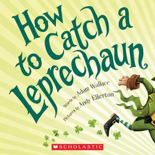 How To Catch A Leprechaun by Adam Wallace