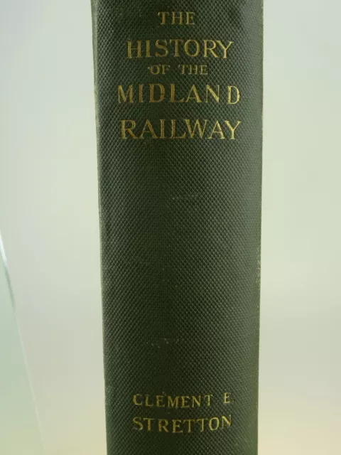 THE HISTORY of the MIDLAND RAILWAY 1st Ed by Clement E. Stretton 1901 by Methuen