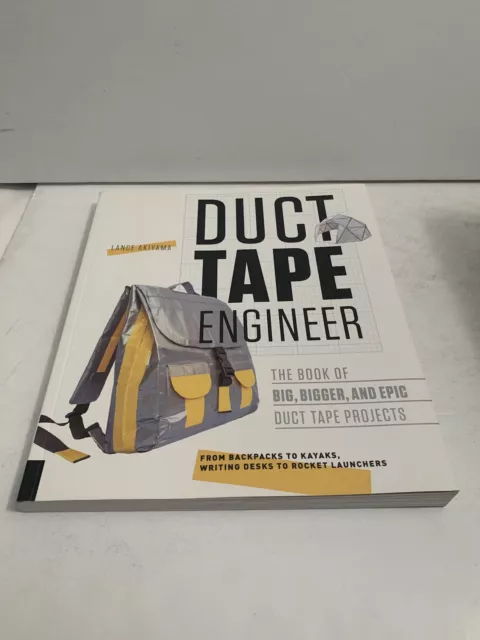 Engineer Ser.: Duct Tape Engineer : The Book of Big, Bigger, and Epic Duct Tape