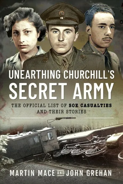 UNEARTHING CHURCHILL S SECRET Army : The Official List of Soe