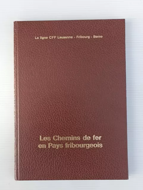 Les Chemins De Fer En Pays Fribourgeois  / La Ligne Cff  / Revue Du Rail 1977