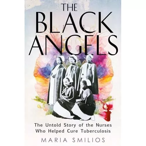 The Black Angels: The �Untold Story of the Nurses� Who  - Hardback NEW Smilios,